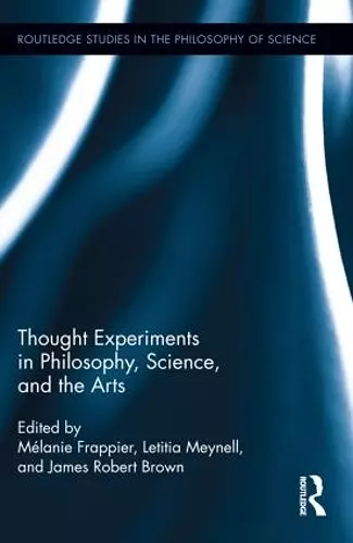 Thought Experiments in Science, Philosophy, and the Arts cover