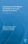 Schooling and the Making of Citizens in the Long Nineteenth Century cover