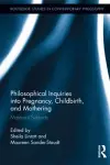 Philosophical Inquiries into Pregnancy, Childbirth, and Mothering cover