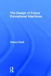 The Design of Future Educational Interfaces cover