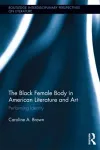 The Black Female Body in American Literature and Art cover