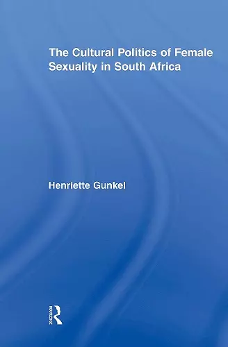 The Cultural Politics of Female Sexuality in South Africa cover