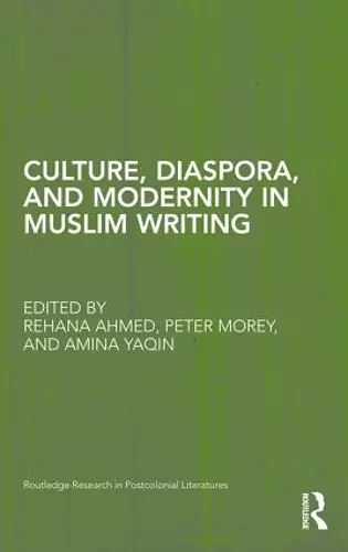 Culture, Diaspora, and Modernity in Muslim Writing cover