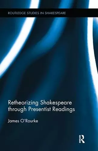 Retheorizing Shakespeare through Presentist Readings cover