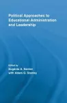 Political Approaches to Educational Administration and Leadership cover