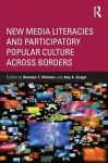 New Media Literacies and Participatory Popular Culture Across Borders cover