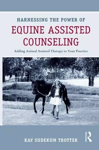 Harnessing the Power of Equine Assisted Counseling cover