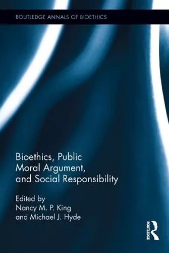 Bioethics, Public Moral Argument, and Social Responsibility cover