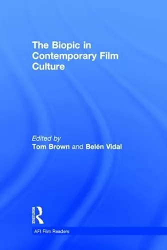 The Biopic in Contemporary Film Culture cover