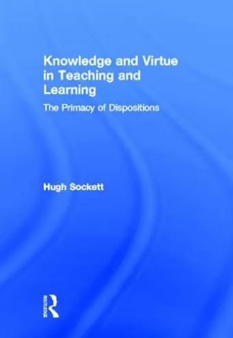 Knowledge and Virtue in Teaching and Learning cover