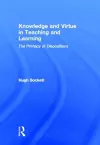 Knowledge and Virtue in Teaching and Learning cover