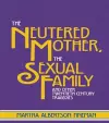 The Neutered Mother, The Sexual Family and Other Twentieth Century Tragedies cover