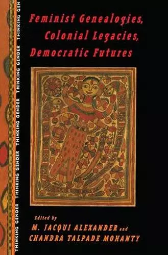 Feminist Genealogies, Colonial Legacies, Democratic Futures cover