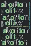 Abortion Politics cover