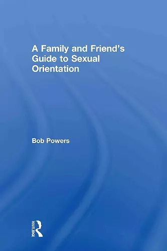 A Family and Friend's Guide to Sexual Orientation cover