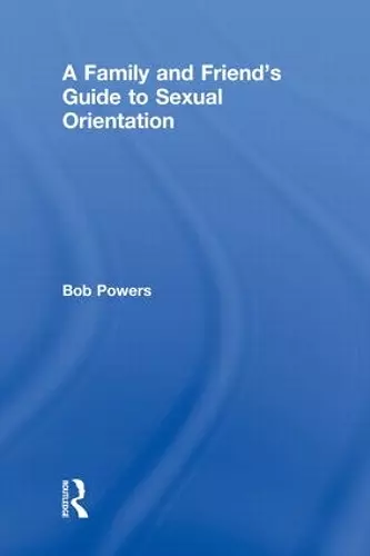 A Family and Friend's Guide to Sexual Orientation cover