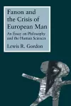 Fanon and the Crisis of European Man cover