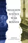 Religion and Justice in the War Over Bosnia cover