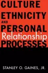 Culture, Ethnicity, and Personal Relationship Processes cover