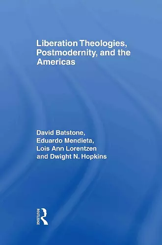 Liberation Theologies, Postmodernity and the Americas cover