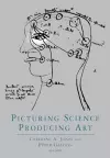 Picturing Science, Producing Art cover