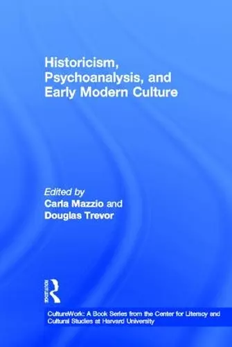 Historicism, Psychoanalysis, and Early Modern Culture cover