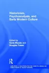 Historicism, Psychoanalysis, and Early Modern Culture cover