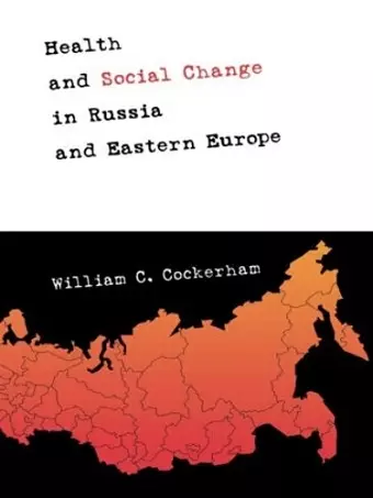 Health and Social Change in Russia and Eastern Europe cover