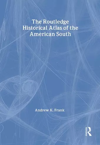 The Routledge Historical Atlas of the American South cover