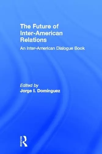 The Future of Inter-American Relations cover