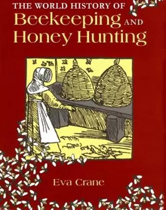 The World History of Beekeeping and Honey Hunting cover