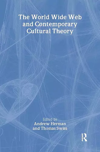 The World Wide Web and Contemporary Cultural Theory cover