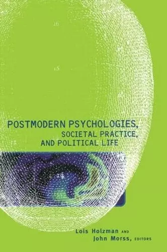 Postmodern Psychologies, Societal Practice, and Political Life cover