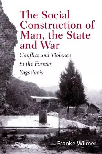 The Social Construction of Man, the State and War cover