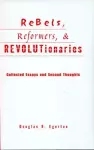 Rebels, Reformers, and Revolutionaries cover