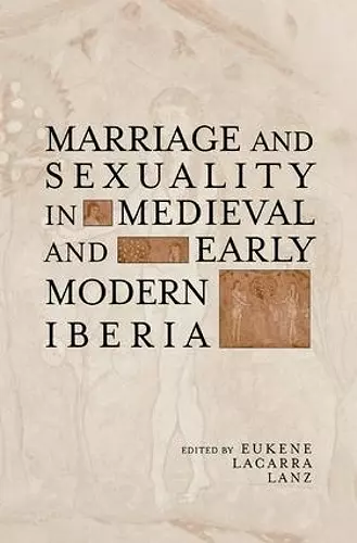 Marriage and Sexuality in Medieval and Early Modern Iberia cover