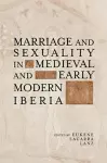 Marriage and Sexuality in Medieval and Early Modern Iberia cover