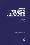 Greek Literature in the Roman Period and in Late Antiquity cover