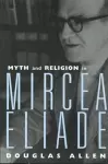 Myth and Religion in Mircea Eliade cover