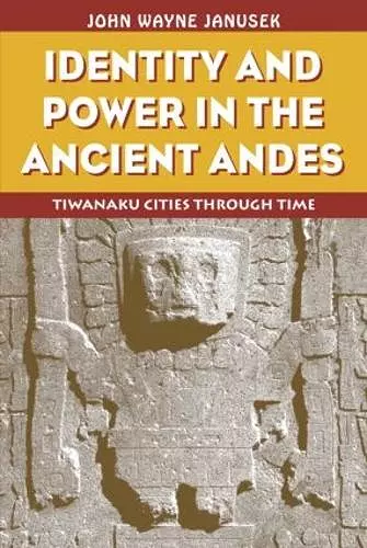 Identity and Power in the Ancient Andes cover