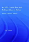 Kurdish Nationalism and Political Islam in Turkey cover