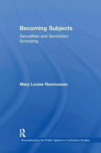 Becoming Subjects: Sexualities and Secondary Schooling cover