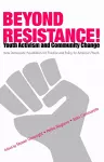 Beyond Resistance! Youth Activism and Community Change cover