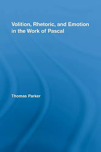 Volition, Rhetoric, and Emotion in the Work of Pascal cover