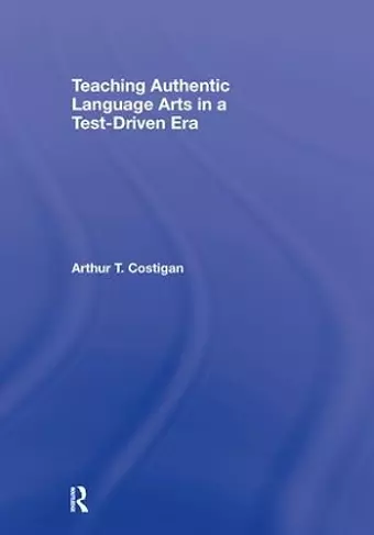 Teaching Authentic Language Arts in a Test-Driven Era cover