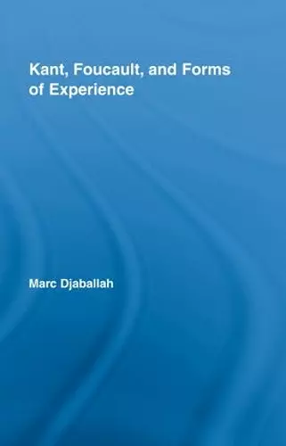 Kant, Foucault, and Forms of Experience cover