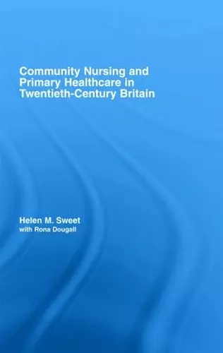 Community Nursing and Primary Healthcare in Twentieth-Century Britain cover