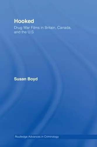 Hooked: Drug War Films in Britain, Canada, and the U.S. cover