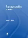 Shakespeare and the Cultural Colonization of Ireland cover