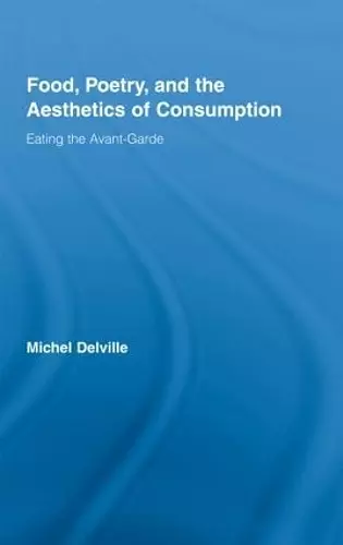 Food, Poetry, and the Aesthetics of Consumption cover